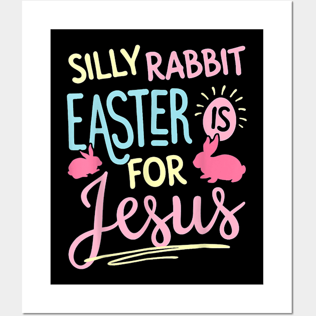 Silly Rabbit Easter Is For Jesus Kids Boys Girls Funny Wall Art by Jennifer Wirth